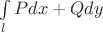 $\int\limits_l Pdx+Qdy$