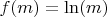 $f(m)=\ln(m)$