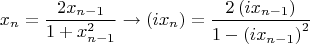 $$x_n  = \frac{{2x_{n - 1} }}{{1 + x_{n - 1} ^2 }} \to \left( {ix_n } \right) = \frac{{2\left( {ix_{n - 1} } \right)}}{{1 - \left( {ix_{n - 1} } \right)^2 }}$