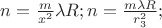 $% MathType!MTEF!2!1!+-
% feaafiart1ev1aaatCvAUfeBSjuyZL2yd9gzLbvyNv2CaerbuLwBLn
% hiov2DGi1BTfMBaeXatLxBI9gBaerbd9wDYLwzYbItLDharqqtubsr
% 4rNCHbGeaGqiVu0Je9sqqrpepC0xbbL8F4rqqrFfpeea0xe9Lq-Jc9
% vqaqpepm0xbba9pwe9Q8fs0-yqaqpepae9pg0FirpepeKkFr0xfr-x
% fr-xb9adbaqaaeGaciGaaiaabeqaamaabaabaaGcbaGaamOBaiabg2
% da9maalaaabaGaamyBaaqaaiaadIhadaahaaWcbeqaaiaaikdaaaaa
% aOGaeq4UdWMaamOuaiaacUdacaWGUbGaeyypa0ZaaSaaaeaacaWGTb
% Gaeq4UdWMaamOuaaqaaiaadkhadaWgaaWcbaGaaG4maaqabaGcdaah
% aaWcbeqaaiaaikdaaaaaaOGaai4oaaaa!4744!
\[
n = \frac{m}{{x^2 }}\lambda R;n = \frac{{m\lambda R}}{{r_3 ^2 }};
\]
$