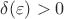 $\delta(\varepsilon)>0$