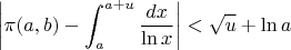 $$\left|\pi(a,b)-\int_a^{a+u} \frac{dx}{\ln x}\right|<\sqrt{u}+\ln a$$