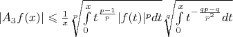$|A_3f(x)|\leqslant\frac{1}{x}\sqrt[p]{\int\limits_{0}^{x}t^{\frac{p-1}{p}}|f(t)|^pdt}\sqrt[q]{\int\limits_{0}^{x}t^{-\frac{qp-q}{p^2}}dt}$