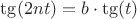 $\tg(2nt)=b\cdot\tg(t)$