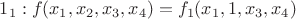 $1_1:   f(x_1, x_2, x_3, x_4)=f_1(x_1,1,x_3,x_4)$