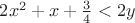 $2x^2+x+\frac {3}{4}<2y$