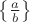$\left\lbrace\frac ab\right\rbrace$