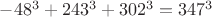 $-48^3+243^3+302^3=347^3$