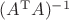 $(A^{\mathrm{T}}A)^{-1}$