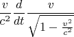 $\displaystyle{\frac v{c^2}\frac d{dt}\frac v{\sqrt{1-\frac{v^2}{c^2}}}}$