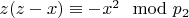 $z (z - x)\equiv - x ^ 2\mod p_2$
