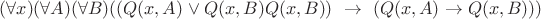 $(\forall x)(\forall A)(\forall B) ((Q(x,A) \vee Q(x,B) \eqv Q(x,B) ) ~\to~ (Q(x,A) \to Q(x,B) ))$