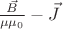$\frac{\vec{B}}{\mu\mu_0}-\vec{J}$