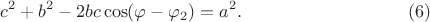 $$
c^2 + b^2 - 2bc \cos (\varphi - \varphi_2) = a^2.    \eqno     (6)
$$