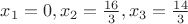 $x_1=0, x_2=\frac{16}{3}, x_3=\frac{14}{3}$