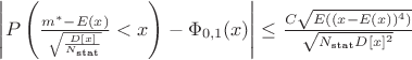 $\left|P\left(\frac{m^*-E(x)}{\sqrt{\frac{D[x]}{N_{\text{stat}}}}}<x\right)-\Phi _{0,1}(x)\right|\leq \frac{C \sqrt{E\left((x-E(x))^4\right)}}{\sqrt{N_{\text{stat}} D[x]^2}}$