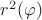 $r^2(\varphi)$