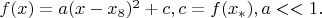 $f(x)=a(x-x_8)^2+c, c=f(x_*),a<<1.$