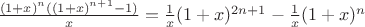 $\[\frac{{{{(1 + x)}^n}({{(1 + x)}^{n + 1}} - 1)}}{x} = \frac{1}{x}{(1 + x)^{2n + 1}} - \frac{1}{x}{(1 + x)^n}\]$