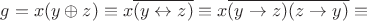 $g = x (y \oplus z) \equiv x \overline{(y \leftrightarrow z)}\equiv x \overline{(y \rightarrow z)(z \rightarrow y)} \equiv $
