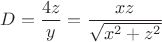 $$D={4z\over y}={xz\over\sqrt{x^2+z^2}}$$