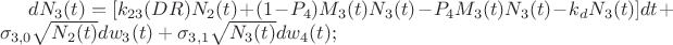 $d{N_3}(t) = [{k_{23}}(DR){N_2}(t) + (1 - {P_4}){M_3}(t){N_3}(t) - {P_4}{M_3}(t){N_3}(t) - {k_d}{N_3}(t)]dt + {\sigma _{3,0}}\sqrt {{N_2}(t)} d{w_3}(t) + {\sigma _{3,1}}\sqrt {{N_3}(t)} d{w_4}(t); $