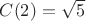 $C(2)=\sqrt{5}$