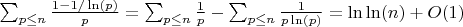 $\sum_{p \leq n} \frac {1-1/\ln(p)}{p}=\sum_{p \leq n} \frac {1}{p}- \sum_{p \leq n} \frac {1}{p\ln(p)}=\ln\ln(n)+O(1)$