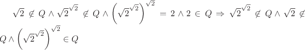 $\sqrt2\not\in Q\wedge\sqrt2^{\sqrt2}\not\in Q\wedge\left(\sqrt2^{\sqrt2}\right)^{\sqrt2}=2\wedge2\in Q\Rightarrow\sqrt2^{\sqrt2}\not\in Q\wedge\sqrt2\not\in Q\wedge\left(\sqrt2^{\sqrt2}\right)^{\sqrt2}\in Q$