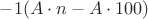 $-1(A\cdot n-A\cdot 100)$