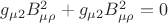 $g_{\mu 2}B^2_{\mu\rho}+g_{\mu 2}B^2_{\mu\rho}=0$
