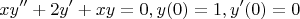 \[
xy'' + 2y' + xy = 0,y(0) = 1,y'(0) = 0
\]