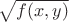 $\sqrt{f(x,y)}$