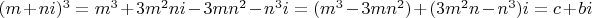 $(m+ni)^3=m^3+3m^2ni-3mn^2-n^3i=(m^3-3mn^2)+(3m^2n-n^3)i=c+bi$