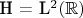 \mathcal{H} = L^2(\mathbb{R})