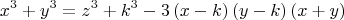 \[
x^3  + y^3  = z^3  + k^3  - 3\left( {x - k} \right)\left( {y - k} \right)\left( {x + y} \right)
\]