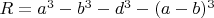 $R=a^3-b^3-d^3-(a-b)^3$