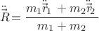 $$\ddot{\vec{R\!}}=\dfrac{m_{1}\ddot{\vec{r\!}}_{1}\,+m_{2}\ddot{\vec{r\!}}_{2}\,}{m_{1}+m_{2}}$$