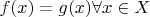 $f(x) = g(x) \forall x \in X$