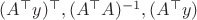 $(A^\top y)^\top,(A^\top A)^{-1},(A^\top y)$