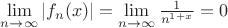 $\lim\limits_{n \to \infty}|f_{n}(x) |=\lim\limits_{n \to \infty}\frac{1}{n^{1+x}}=0 $