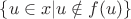 $\{u\in x| u\notin f(u)\}$