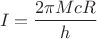 $$I=\frac{2\pi Mc R}{ h }   $$