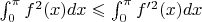 $\int_0^\pi f^2(x)dx\leqslant \int_0^\pi f'^2(x)dx$