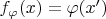 $f_\varphi(x)=\varphi(x')$
