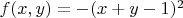 $f(x,y)=-(x+y-1)^2$