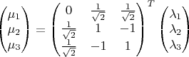 $$\begin{pmatrix}
 \mu_1  \\
 \mu_2 \\
 \mu_3 
\end{pmatrix}=\begin{pmatrix}
 0 & \frac{1}{\sqrt{2}} & \frac{1}{\sqrt{2}} \\
 \frac{1}{\sqrt{2}} & 1 & -1 \\
 \frac{1}{\sqrt{2}} & -1 & 1 
\end{pmatrix}^{T}\begin{pmatrix}
 \lambda_1  \\
 \lambda_2 \\
 \lambda_3 
\end{pmatrix}$$