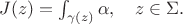 $J(z)=\int_{\gamma(z)}\alpha,\quad z\in \Sigma.$