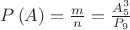 $P\left( A \right) = \frac{m}{n} = \frac{{A_5^3}}{{{P_9}}}$