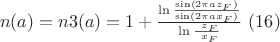 $ \ n ( a ) = n 3 ( a ) = 1 + \frac{\ln\frac{\sin(2\pi a z_F) }{\sin(2\pi a x_F) }}{\ln\frac{\ z_F}{\ x_F}}\ (16)$ $ \ n ( a ) = n 3 ( a ) = 1 + \frac{\ln\frac{\sin(2\pi a z_F) }{\sin(2\pi a x_F) }}{\ln\frac{\ z_F}{\ x_F}}\ (16)$